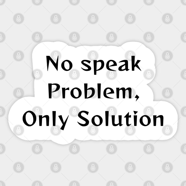 No Speak Problem, Only solutions Sticker by Morsll